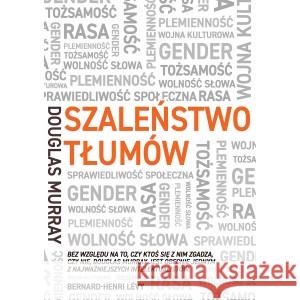 Szaleństwo tłumów. Gender, rasa, tożsamość Murray Douglas 9788383356051
