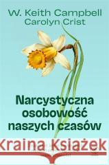 Narcystyczna osobowość naszych czasów W. Keith Campbell, Carolyn Crist 9788383380629