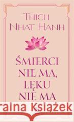 Śmierci nie ma, lęku nie ma w.2 Thich Nhat Hanh, Sebastian Musielak 9788383380650