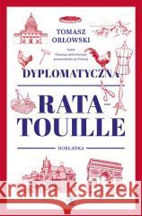 Dyplomatyczna ratatouille. Dokładka Tomasz Orłowski 9788383380681