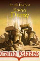 Kroniki Diuny T.5 Heretycy Diuny w.3 Frank Herbert 9788383380766