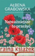 Najważniejsze to przeżyć Ałbena Grabowska 9788383380957