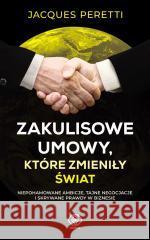 Zakulisowe umowy, które zmieniły świat Jacques Peretti 9788383381435