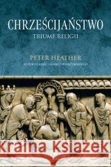 Chrześcijaństwo. Triumf religii Peter Heather 9788383382029