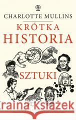 Krótka historia sztuki Charlotte Mullins 9788383382074