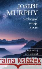 Wzbogać swoje życie Joseph Murphy 9788383382425