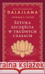 Sztuka szczęścia w trudnych czasach Jego Świątobliwość Dalajlama, Howard C. Cutler 9788383382654