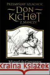 Przemyślny szlachcic don Kichot z Manczy Miguel de Cervantes Saavedra 9788383382722