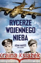 Rycerze wojennego nieba Adam Makos, Larry Alexander 9788383382920