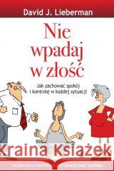 Nie wpadaj w złość David J. Lieberman 9788383383019