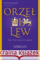 Orzeł i lew. Rzym, Persja i wojna nie do wygrania Adrian Goldsworthy 9788383383453