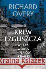Krew i zgliszcza. Wielka wojna imperiów... T.2 Richard Overy 9788383383521