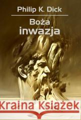 Boża inwazja Philip K. Dick 9788383383620