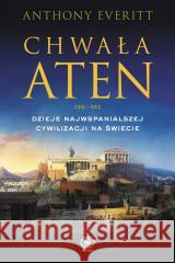Chwała Aten Anthony Everitt 9788383384016