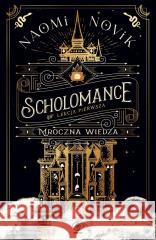 Scholomance. Lekcja pierwsza. Mroczna wiedza Naomi Novik 9788383384054
