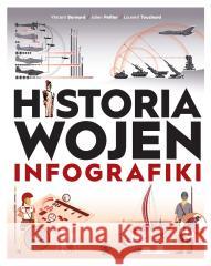 Historia wojen. Infografiki Vincent Bernard, Julien Peltier, Laurent Touchard 9788383384092