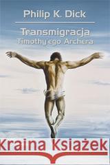 Transmigracja Timothy'ego Archera Philip K. Dick 9788383384306