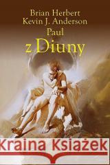 Kroniki Diuny. Paul z Diuny Brian Herbert, Kevin J. Anderson 9788383384320