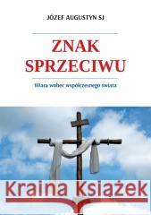 Znak sprzeciwu O. Józef Augustyn Sj 9788383401393