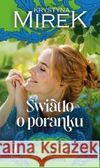 Willa pod kasztanem T.2 Światło o poranku Krystyna Mirek 9788383434872