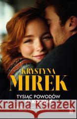 Tysiąc powodów, by kochać Krystyna Mirek 9788383434926