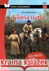 Gloria victis. Z opracowaniem BR Eliza Orzeszkowa 9788383481340