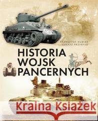 Historia wojsk pancernych Krzysztof Kubiak, Łukasz Przybyło 9788383481548