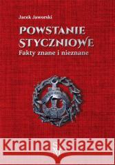 Powstanie styczniowe. Fakty znane i nieznane Jacek Jaworski 9788383481623