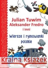 Wiersze i rymowanki polskie (Tuwim, Fredro i inni) Julian Tuwim, Aleksander Fredro 9788383481715