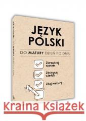 Język polski. Do matury dzień po dniu Izabela Sieranc 9788383483924