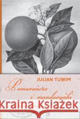Pomarańcze i mandarynki Julian Tuwim 9788383484327