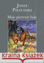 Moje pierwsze boje Józef Piłsudski 9788383484594