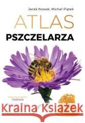 Atlas pszczelarza Jacek Nowak, Michał Piątek 9788383484808