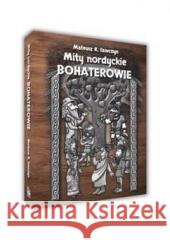 Mity nordyckie Bohaterowie Mateusz K. Sawczyn 9788383485409