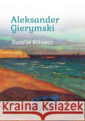 Aleksander Gierymski Stanisław Witkiewicz 9788383485836