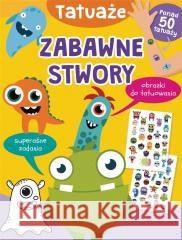 Zabawne stwory. Tatuaże Basia Szymanek 9788383506067