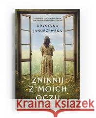 Zniknij z moich oczu Krystyna Januszewska 9788383520537