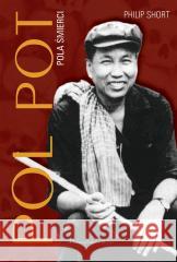 Pol Pot. Pola śmierci Philip Short 9788383520971