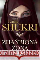 Zhańbiona żona szejka SHUKRI LAILA 9788383521350