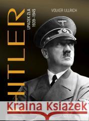 Hitler. Upadek zła 1939-1945 Volker Ullrich 9788383521633