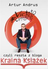 Vietato fumare. czyli reszta z bloga i coś jeszcze Artur Andrus 9788383521770