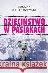 Dzieciństwo w pasiakach Bogdan Bartnikowski 9788383522548