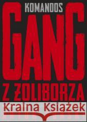 Polscy gangsterzy T.1 Komandos. Gang z Żoliborza Artur Górski 9788383523606