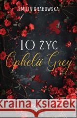 10 żyć Opheli Grey Emilia Grabowska 9788383524016