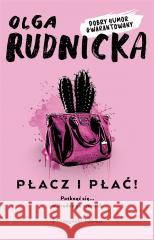 Płacz i płać! Olga Rudnicka 9788383524108