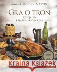 Gra o tron. Oficjalna książka kucharska Chelsea Monroe-Cassel, George R.R. Martin 9788383524191