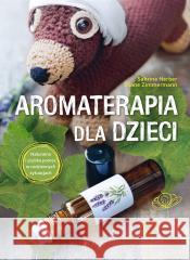 Aromaterapia dla dzieci Sabrina Herber, Eliane Zimmermann 9788383530192