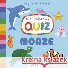 Mój kolorowy quiz. Morze Nastja Holtfreter, Magdalena Jałowiec 9788383530970