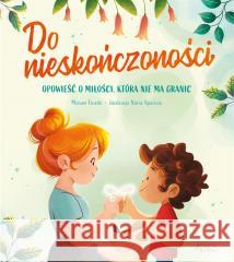 Do nieskończoności. Opowieść o miłości, która.. Miriam Tirado 9788383531335