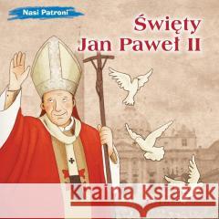 Nasi Patroni. Święty Jan Paweł II Elena Pascoletti, Giusy Capizzi 9788383531601